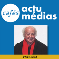 Paul CARO - Café Actu Médias