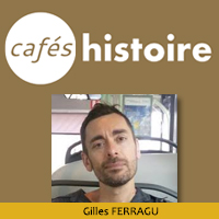 Café Histoire avec Gilles FERRAGU