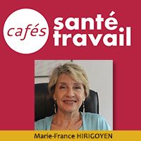 Le harcèlement moral : Café Santé Travail avec Marie-France Hirigoyen