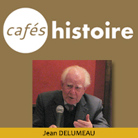 Jean Delumeau - Café Histoire