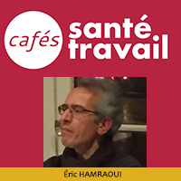 Souffrance éthique au travail - Éric Hamraoui - Café Santé Travail