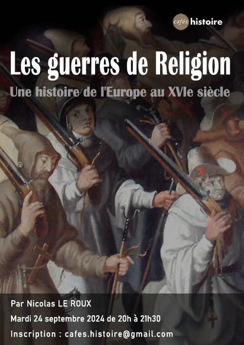 Une histoire de l'Europe au XVIe siècle. Café Histoire sur les guerres de religion