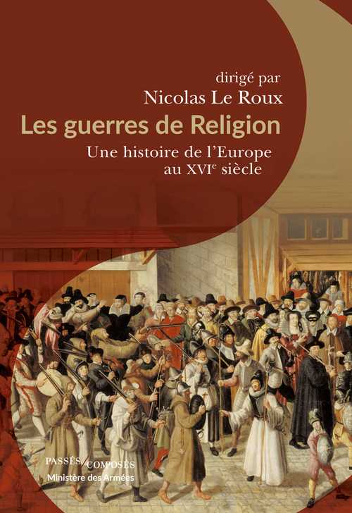 Livre Les guerres de Religion. Une histoire de l'Europe au XVIe siècle